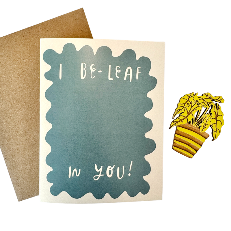 I Be-Leaf In You - Houseplant Magnet w/Card