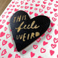 This Feels Weird Letterpress - Heart Magnet w/Card