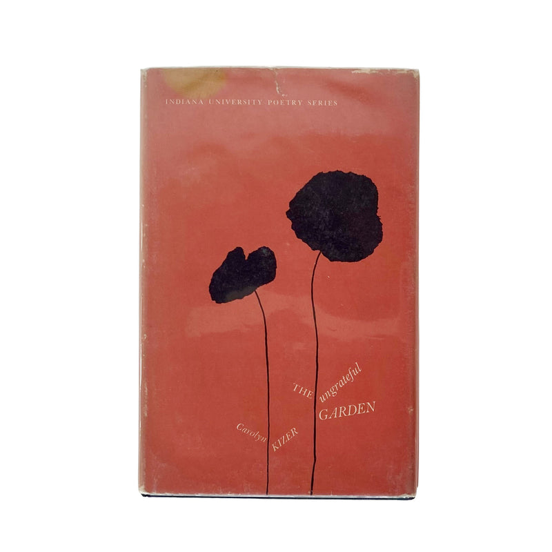 The Ungrateful Garden by Carolyn Kizer
