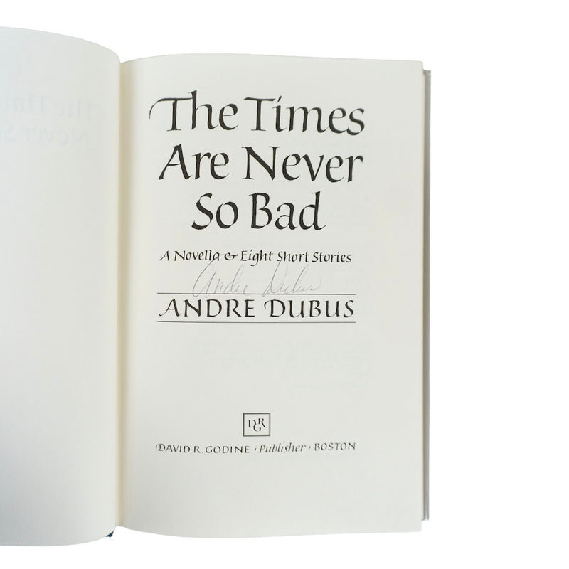 The Times Are Never so Bad, Andre Dubus