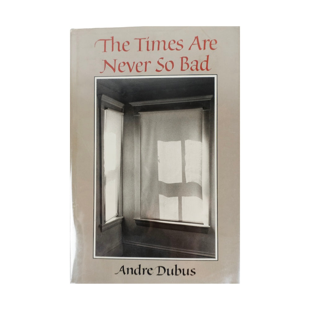 The Times Are Never so Bad, Andre Dubus