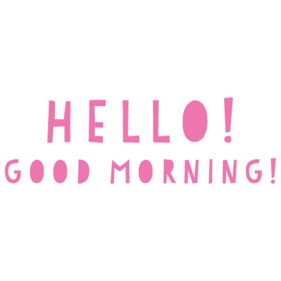 Pink 'Hello! Good Morning!' text on white background