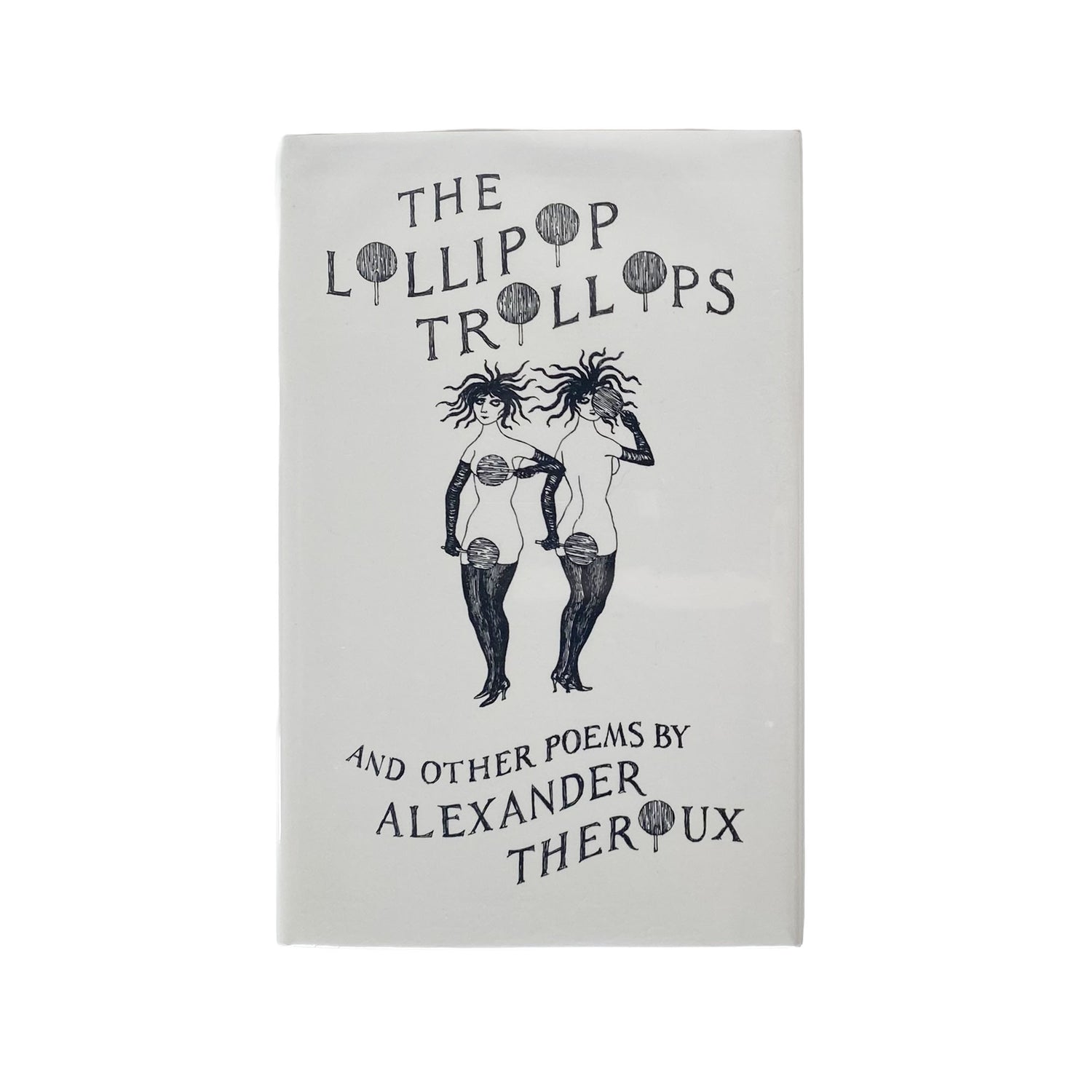 The Lollipop Trollops and Other Poems by Alexander Theroux